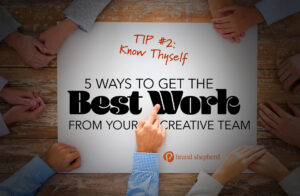 BSHEP 5 ways to get the best work from your creative team 2
