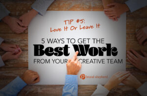 BSHEP 5 ways to get the best work from your creative team 5