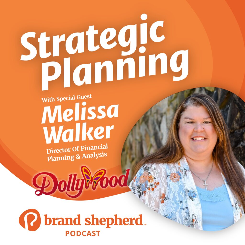 How Strategic Planning Grows, Guides, and Protects the Dollywood Brand on The Brand Shepherd Podcast