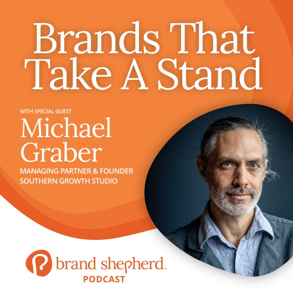 Brand Shepherd Podcast Michael Graber Brands That Take A Stand
