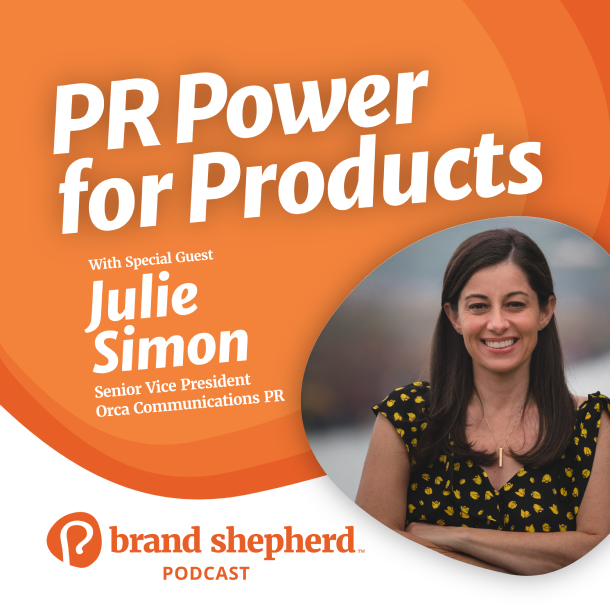 Podcast episode: PR Power for Products with guest julie simon, senior vice president of Orca Communications PR