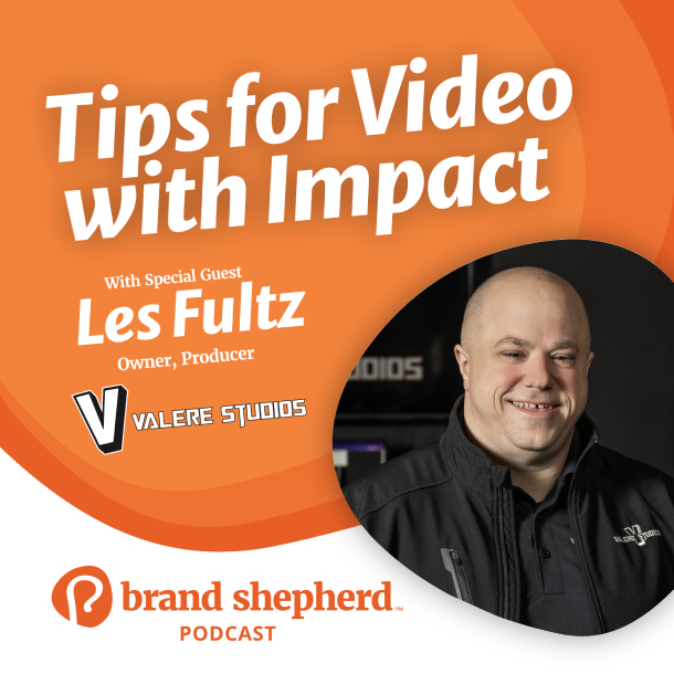 Podcast episode: Tips for Video With Impact with podcast guest Les Fultz, owner and producer at Valere Studios