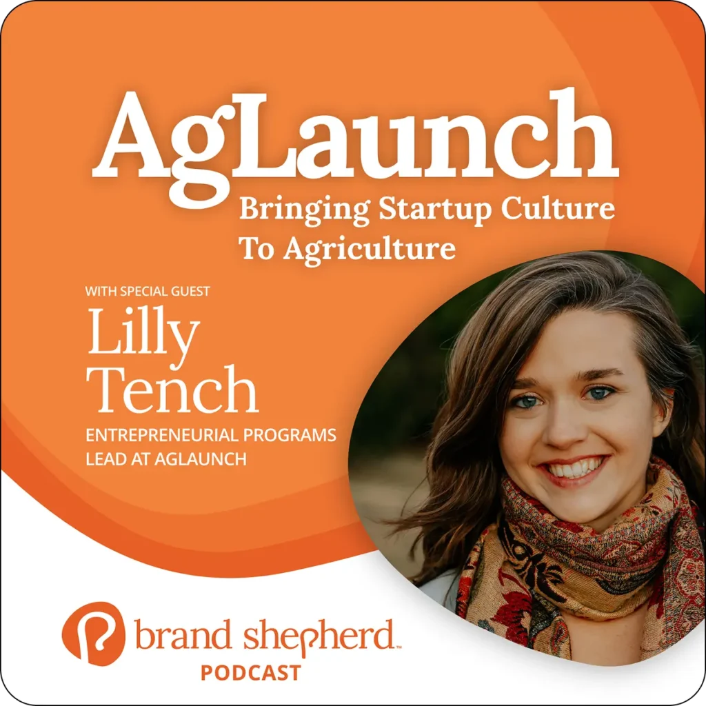 Podcast episode: Bringing Startup Culture to Agriculture with guest Lily Tench, entrepreneurial programs lead at AgLaunch