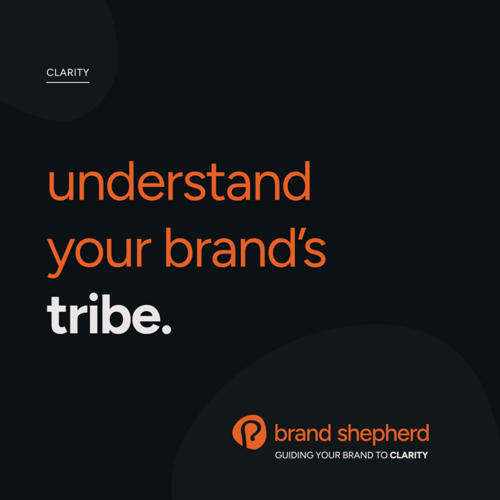 brand clarity tip #4: understand your brand's tribe.